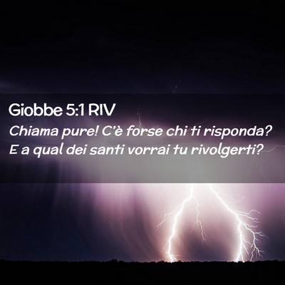 Picture 02 - Giobbe 5:1 RIV - Chiama pure! C’è forse chi ti risponda? E a - Bible Verse Picture
