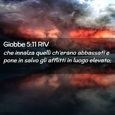 Picture 02 - Giobbe 5:11 RIV - che innalza quelli ch’erano abbassati e pone in - Bible Verse Picture