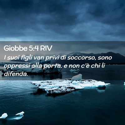 Picture 02 - Giobbe 5:4 RIV - I suoi figli van privi di soccorso, sono oppressi - Bible Verse Picture