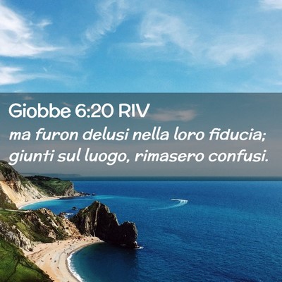 Picture 02 - Giobbe 6:20 RIV - ma furon delusi nella loro fiducia; giunti sul - Bible Verse Picture
