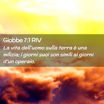 Picture 02 - Giobbe 7:1 RIV - La vita dell’uomo sulla terra è una milizia; i - Bible Verse Picture