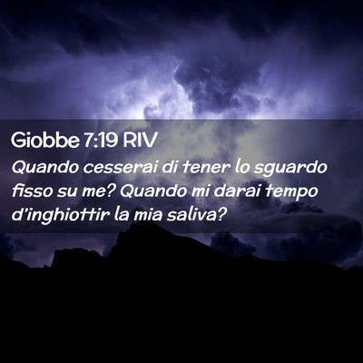Picture 02 - Giobbe 7:19 RIV - Quando cesserai di tener lo sguardo fisso su me? - Bible Verse Picture