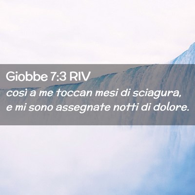Picture 02 - Giobbe 7:3 RIV - così a me toccan mesi di sciagura, e mi sono - Bible Verse Picture