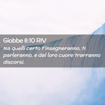 Picture 02 - Giobbe 8:10 RIV - ma quelli certo t’insegneranno, ti parleranno, - Bible Verse Picture