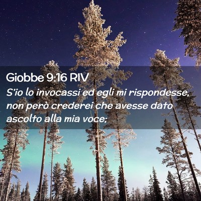 Picture 02 - Giobbe 9:16 RIV - S’io lo invocassi ed egli mi rispondesse, non - Bible Verse Picture
