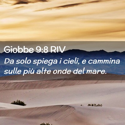 Picture 02 - Giobbe 9:8 RIV - Da solo spiega i cieli, e cammina sulle più alte - Bible Verse Picture