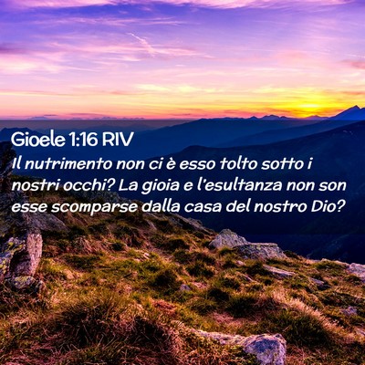 Picture 02 - Gioele 1:16 RIV - Il nutrimento non ci è esso tolto sotto i nostri - Bible Verse Picture