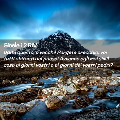 Picture 02 - Gioele 1:2 RIV - Udite questo, o vecchi! Porgete orecchio, voi - Bible Verse Picture