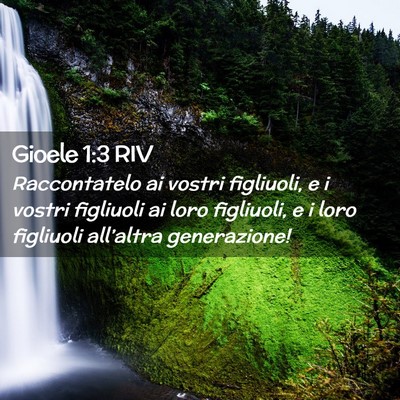 Picture 02 - Gioele 1:3 RIV - Raccontatelo ai vostri figliuoli, e i vostri - Bible Verse Picture