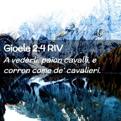 Picture 02 - Gioele 2:4 RIV - A vederli, paion cavalli, e corron come de’ - Bible Verse Picture