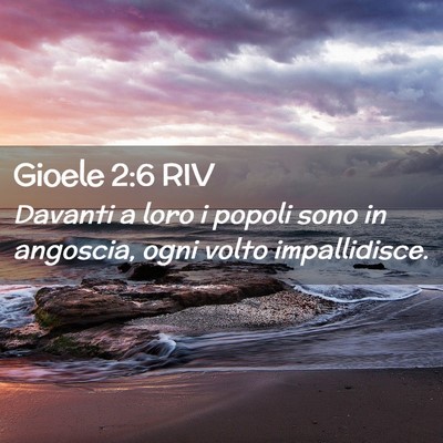 Picture 02 - Gioele 2:6 RIV - Davanti a loro i popoli sono in angoscia, ogni - Bible Verse Picture