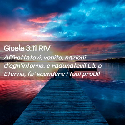 Picture 02 - Gioele 3:11 RIV - Affrettatevi, venite, nazioni d’ogn’intorno, - Bible Verse Picture