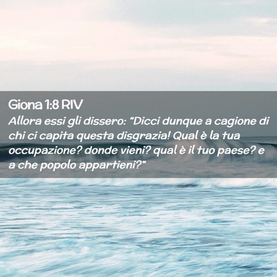 Picture 02 - Giona 1:8 RIV - Allora essi gli dissero: “Dicci dunque a - Bible Verse Picture