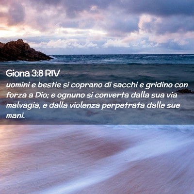 Picture 02 - Giona 3:8 RIV - uomini e bestie si coprano di sacchi e gridino - Bible Verse Picture