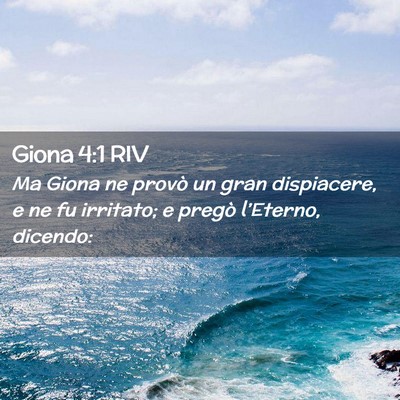 Picture 02 - Giona 4:1 RIV - Ma Giona ne provò un gran dispiacere, e ne fu - Bible Verse Picture