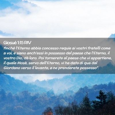 Picture 02 - Giosué 1:15 RIV - finché l’Eterno abbia concesso requie ai - Bible Verse Picture