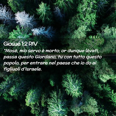 Picture 02 - Giosué 1:2 RIV - “Mosè, mio servo è morto; or dunque lèvati, - Bible Verse Picture