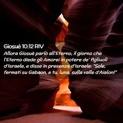 Picture 02 - Giosué 10:12 RIV - Allora Giosuè parlò all’Eterno, il giorno che - Bible Verse Picture
