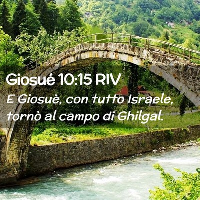 Picture 02 - Giosué 10:15 RIV - E Giosuè, con tutto Israele, tornò al campo di - Bible Verse Picture