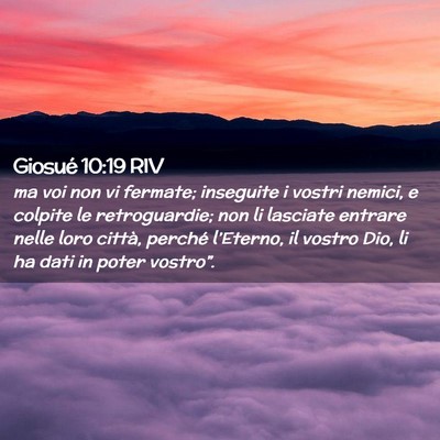 Picture 02 - Giosué 10:19 RIV - ma voi non vi fermate; inseguite i vostri nemici, - Bible Verse Picture