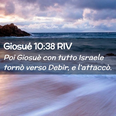 Picture 02 - Giosué 10:38 RIV - Poi Giosuè con tutto Israele tornò verso Debir, - Bible Verse Picture