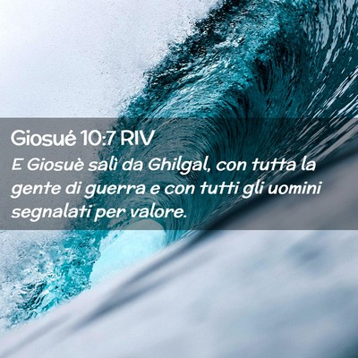 Picture 02 - Giosué 10:7 RIV - E Giosuè salì da Ghilgal, con tutta la gente di - Bible Verse Picture