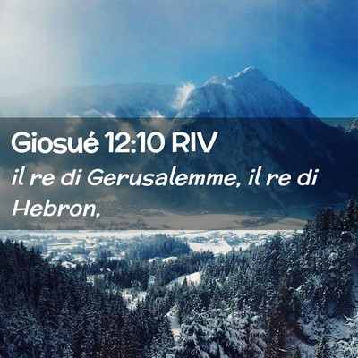 Picture 02 - Giosué 12:10 RIV - il re di Gerusalemme, il re di - Bible Verse Picture