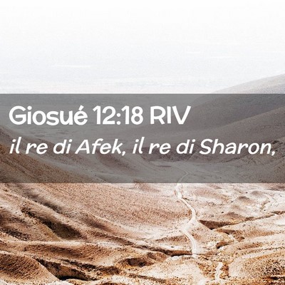 Picture 02 - Giosué 12:18 RIV - il re di Afek, il re di - Bible Verse Picture