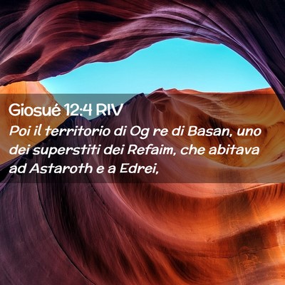 Picture 02 - Giosué 12:4 RIV - Poi il territorio di Og re di Basan, uno dei - Bible Verse Picture