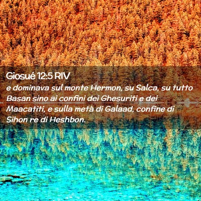 Picture 02 - Giosué 12:5 RIV - e dominava sul monte Hermon, su Salca, su tutto - Bible Verse Picture