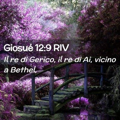 Picture 02 - Giosué 12:9 RIV - Il re di Gerico, il re di Ai, vicino a - Bible Verse Picture