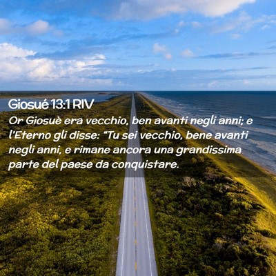 Picture 02 - Giosué 13:1 RIV - Or Giosuè era vecchio, ben avanti negli anni; e - Bible Verse Picture