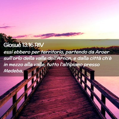 Picture 02 - Giosué 13:16 RIV - essi ebbero per territorio, partendo da Aroer - Bible Verse Picture