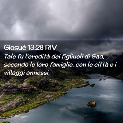 Picture 02 - Giosué 13:28 RIV - Tale fu l’eredità dei figliuoli di Gad, - Bible Verse Picture