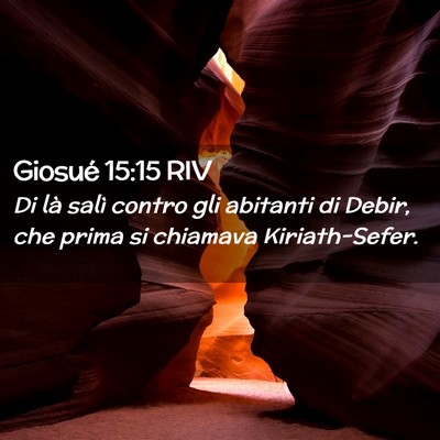 Picture 02 - Giosué 15:15 RIV - Di là salì contro gli abitanti di Debir, che - Bible Verse Picture