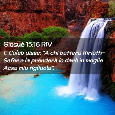 Picture 02 - Giosué 15:16 RIV - E Caleb disse: “A chi batterà Kiriath-Sefer e - Bible Verse Picture