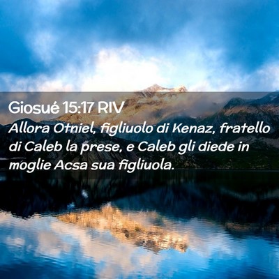 Picture 02 - Giosué 15:17 RIV - Allora Otniel, figliuolo di Kenaz, fratello di - Bible Verse Picture