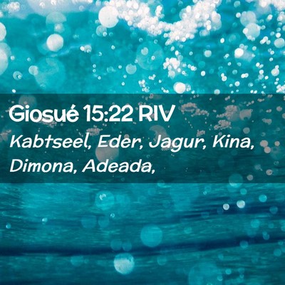 Picture 02 - Giosué 15:22 RIV - Kabtseel, Eder, Jagur, Kina, Dimona, - Bible Verse Picture