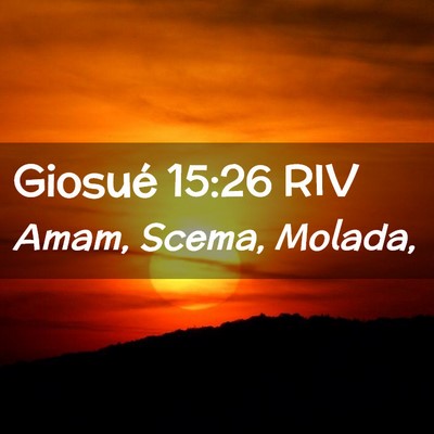 Picture 02 - Giosué 15:26 RIV - Amam, Scema, - Bible Verse Picture