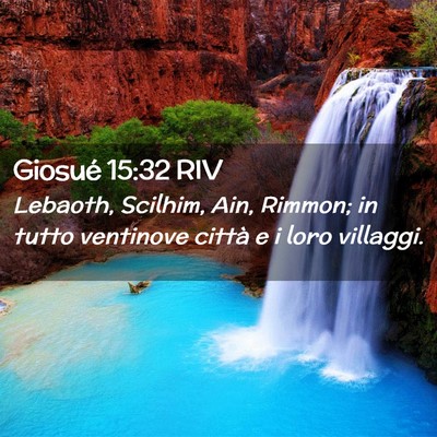 Picture 02 - Giosué 15:32 RIV - Lebaoth, Scilhim, Ain, Rimmon; in tutto ventinove - Bible Verse Picture