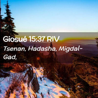 Picture 02 - Giosué 15:37 RIV - Tsenan, Hadasha, - Bible Verse Picture