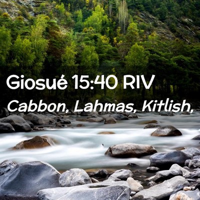 Picture 02 - Giosué 15:40 RIV - Cabbon, Lahmas, - Bible Verse Picture