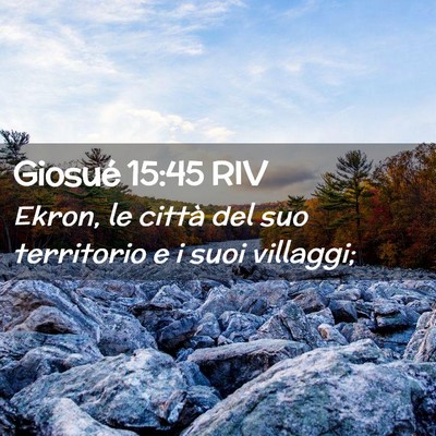 Picture 02 - Giosué 15:45 RIV - Ekron, le città del suo territorio e i suoi - Bible Verse Picture