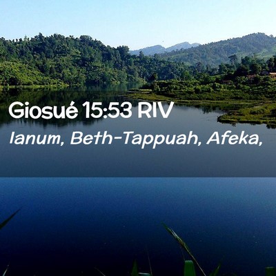 Picture 02 - Giosué 15:53 RIV - Ianum, Beth-Tappuah, - Bible Verse Picture