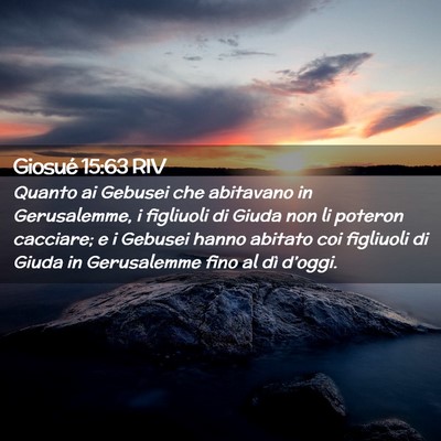 Picture 02 - Giosué 15:63 RIV - Quanto ai Gebusei che abitavano in Gerusalemme, i - Bible Verse Picture