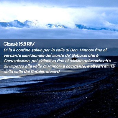 Picture 02 - Giosué 15:8 RIV - Di là il confine saliva per la valle di - Bible Verse Picture