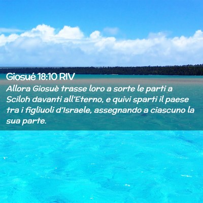 Picture 02 - Giosué 18:10 RIV - Allora Giosuè trasse loro a sorte le parti a - Bible Verse Picture