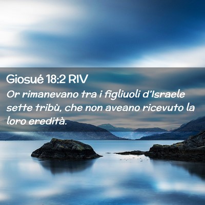 Picture 02 - Giosué 18:2 RIV - Or rimanevano tra i figliuoli d’Israele sette - Bible Verse Picture