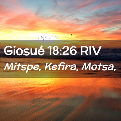 Picture 02 - Giosué 18:26 RIV - Mitspe, Kefira, - Bible Verse Picture