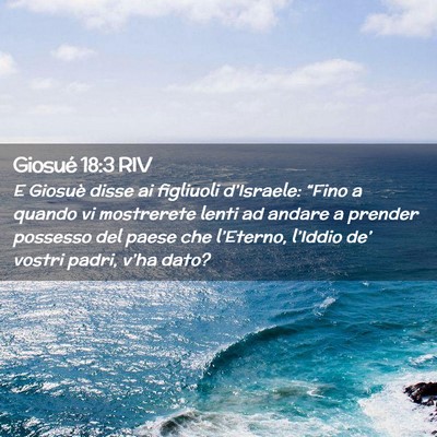 Picture 02 - Giosué 18:3 RIV - E Giosuè disse ai figliuoli d’Israele: “Fino - Bible Verse Picture